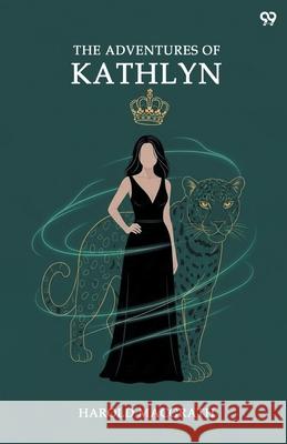 The Adventures Of Kathlyn Harold Macgrath 9789371816236 Double 9 Books - książka