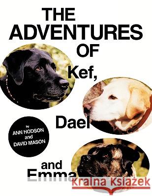 The Adventures of Kef, Dael and Emma Ann Hodson David Mason 9781452021386 Authorhouse - książka