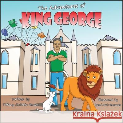 The Adventures of King George: A Day at the Fair Tiffany Collette Bruce 9781707880652 Independently Published - książka