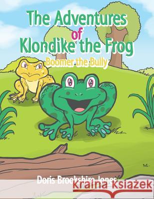 The Adventures of Klondike the Frog: Boomer the Bully Doris Jones 9781499046564 Xlibris Corporation - książka