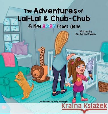 The Adventures of Lai-Lai and Chub-Chub: A New Baby Comes Home Aaron Chokan Amy Rottinger 9781637653197 Halo Publishing International - książka