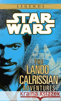 The Adventures of Lando Calrissian: Star Wars Legends L. Neil Smith 9780345391100 Del Rey Books - książka