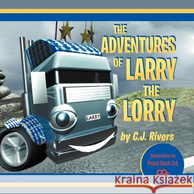 The Adventures of Larry the Lorry Cj Rivers 9781479717507 Xlibris - książka