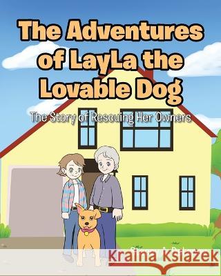 The Adventures of LayLa the Lovable Dog: The Story of Rescuing Her Owners Stacey A Delaney 9781639619481 Christian Faith - książka