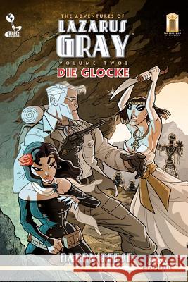 The Adventures of Lazarus Gray Volume 2: Die Glocke Barry Reese 9781478224365 Createspace - książka