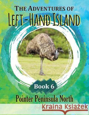 The Adventures of Left-Hand Island - Book 6: Book 6 - Pointer Peninsula North Godfrey Apap   9781990133060 Godfrey Apap - książka