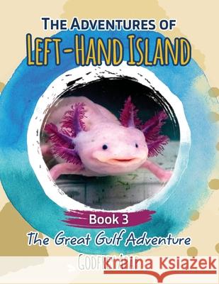 The Adventures of Left-Hand Island: Book 3 - The Great Gulf Adventure Godfrey Apap 9781773170183 Godfrey Apap - książka