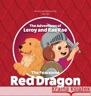 The Adventures of Leroy and Rae Rae, The Fearsome Red Dragon Arlie Rae 9780648758990 Adht Publishing - książka