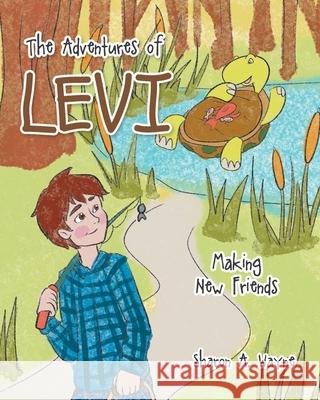 The Adventures of Levi: Making New Friends Sharon a Wayne 9781644685655 Covenant Books - książka