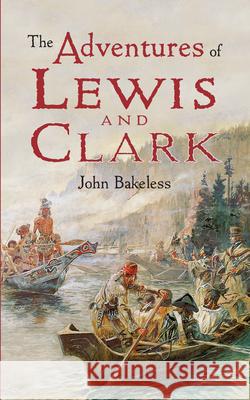 The Adventures of Lewis and Clark John Bakeless 9780486421599 Dover Publications - książka