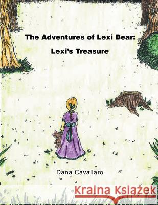 The Adventures of Lexi Bear: Lexi's Treasure Dana Cavallaro 9781546269830 Authorhouse - książka
