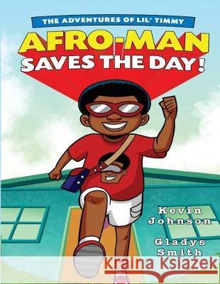 The Adventures Of Lil' Timmy: Afro-Man Saves The Day! Smith, Gladys 9781546992080 Createspace Independent Publishing Platform - książka