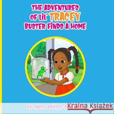 The Adventures of Lil' Tracey: Buster Finds a Home Tracey D. Brister-Pug 9781734121469 Walton Publishing House - książka