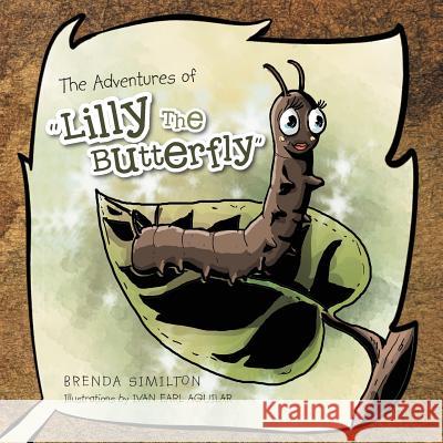 The Adventures of Lilly the Butterfly Brenda Similton 9781465394026 Xlibris Corporation - książka