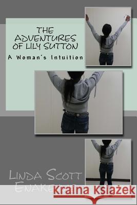 The Adventures of Lily Sutton #8 - A Woman's Intuition Linda Scott Enakevwe 9781545011775 Createspace Independent Publishing Platform - książka