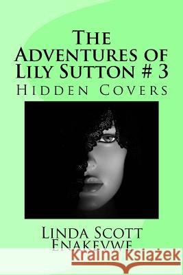 The Adventures of Lily Sutton # 3: Hidden Covers Limda Scot 9781530055319 Createspace Independent Publishing Platform - książka