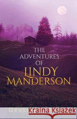 The Adventures of Lindy Manderson Destinee Munoz 9781662907166 Bubba Bear Publishing - książka