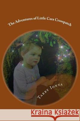 The Adventures of Little Cara Crosspatch: The Fireflies Tarry Ionta 9781975732509 Createspace Independent Publishing Platform - książka