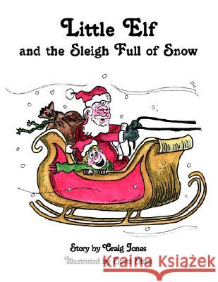 The Adventures of Little Elf and the Sleigh Full Craig Jones 9781413460193 Xlibris Corporation - książka