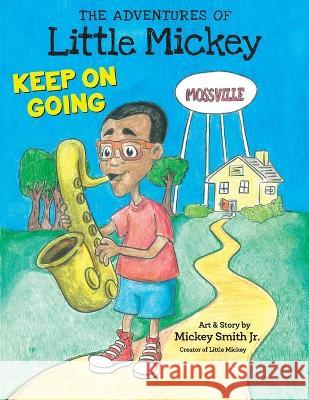 The Adventures of Little Mickey: Keep on Going Mickey Smith   9781956306491 Dave Burgess Consulting - książka