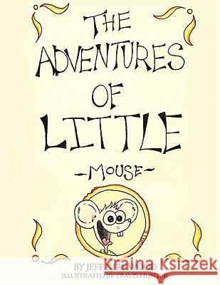 The Adventures of Little Mouse Jeff Kirkwood 9781438928746 Authorhouse - książka