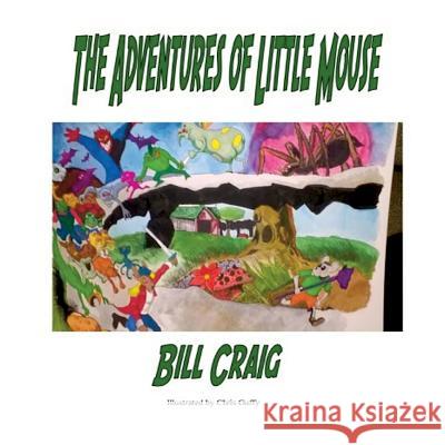 The Adventures of Little Mouse Bill Craig 9781505717853 Createspace Independent Publishing Platform - książka