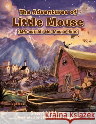 The Adventures of Little Mouse: (Life Outside the Mouse Hole) Williams, Sherri 9781477229378 Authorhouse - książka