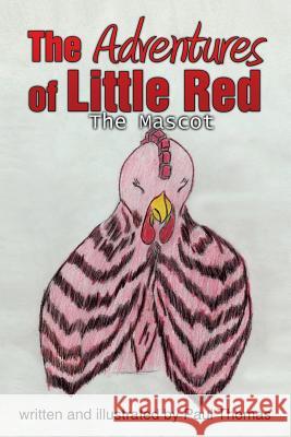 The Adventures of Little Red: The Mascot Paul Thomas, MD (University of California Berkeley USA) 9781504967297 Authorhouse - książka