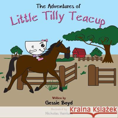 The Adventures of Little Tilly Teacup Gessie Boyd Nicholas, Dr Harrison 9780989940894 Clf Publishing - książka