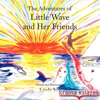 The Adventures of Little Wave and Her Friends Linda Joy 9781462897100 Xlibris Corporation - książka