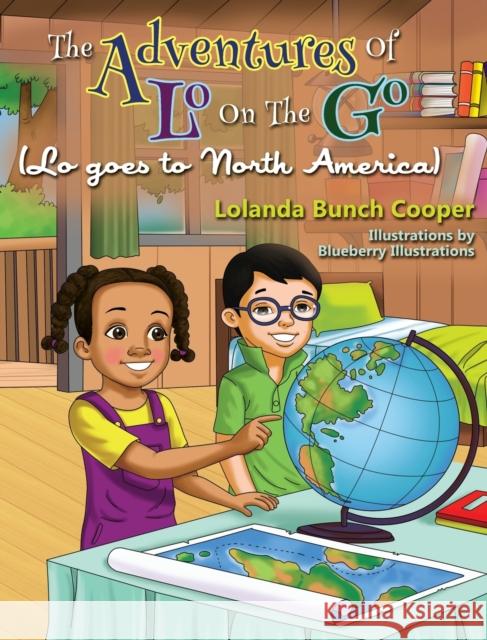 The Adventures Of Lo On The Go ( Lo goes to North America) Lolanda Bunch Cooper, Blueberry Illustrations 9780999516812 Lolanda Bunch-Cooper - książka