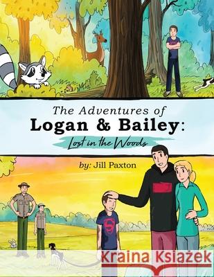 The Adventures of Logan & Bailey: Lost in the Woods Jill Paxton 9781649572325 Dorrance Publishing Co. - książka