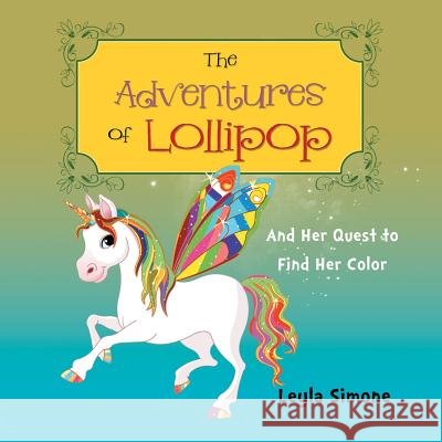The Adventures of Lollipop: And Her Quest to Find Her Color Leyla Simone 9781452592688 Balboa Press - książka