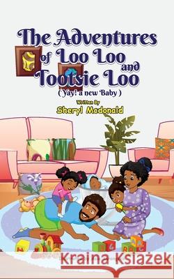 The Adventures of Loo Loo and Tootsie Loo Sheryl McDonald Asia Auraangzeb Natasha Harris 9781777861209 Sheryl McDonald - książka