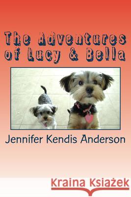 The Adventures Of Lucy & Bella Jennifer Kendis Anderson 9781499586923 Createspace Independent Publishing Platform - książka