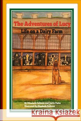 The Adventures Of Lucy Life on a Dairy Farm Parks, Justin 9781540795564 Createspace Independent Publishing Platform - książka