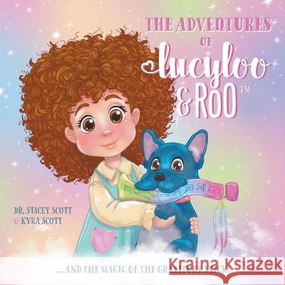 The Adventures of Lucy-Loo and Roo: ... and the Magic of the Gratitude Stick! Stacey Scott Kyra Scott 9781525590368 FriesenPress - książka