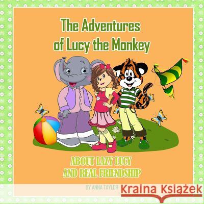 The Adventures of Lucy the Monkey. about Lazy Lucy and Real Friendship. Taylor 9781546830122 Createspace Independent Publishing Platform - książka