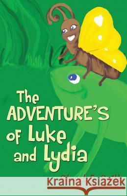 The Adventures of Luke and Lydia Stuart E Smith, Erica Bey 9781629521664 Xulon Press - książka