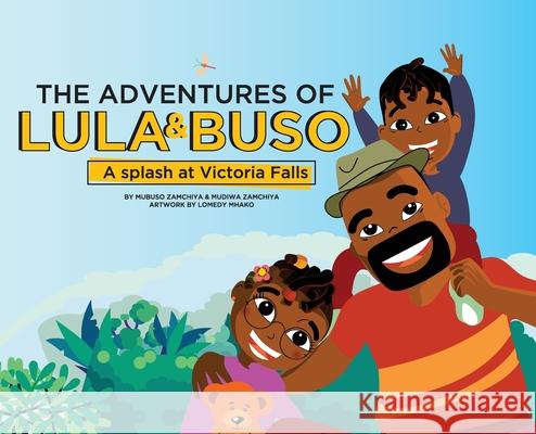 The Adventures of Lula & Buso: A Splash at Victoria Falls Mubuso Zamchiya Mudiwa Zamchiya Lomedy Mhako 9781734208108 Zamchiya Books - książka