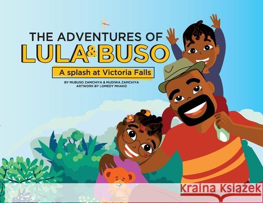 The Adventures of Lula & Buso: A Splash at Victoria Falls Mubuso Zamchiya Mudiwa Zamchiya Lomedy Mhako 9781734208115 Zamchiya Books - książka
