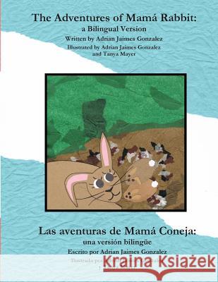 The Adventures of Mama Rabbit: a Bilingual Version Gonzalez, Adrian Jaimes 9781500887100 Createspace - książka