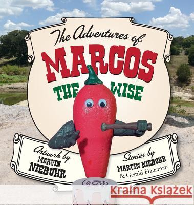 The Adventures of Marcos the Wise Marvin Niebuhr, Gerald Hausman, Marvin Niebuhr 9781515439110 Irie Books - książka