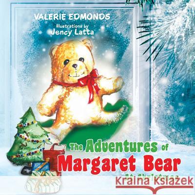 The Adventures of Margaret Bear: At Christmas Valerie Edmonds 9781483687445 Xlibris Corporation - książka