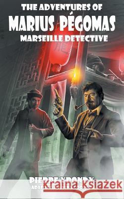 The Adventures of Marius Pegomas, Marseille Detective Pierre Yrondy, Nina Cooper 9781612276229 Hollywood Comics - książka