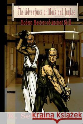 The Adventures of Mark and JayLee: Modern Masters of Ancient Skill Swain, Ricky 9781438222349 Createspace - książka