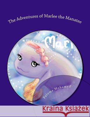 The Adventures of Marlee the Manatee: 2 Children's Stories About Moral Courage Mohamed, Paloma 9781503234789 Createspace - książka