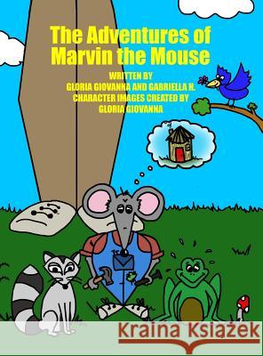 The Adventures of Marvin the Mouse Gloria Giovanna Gabriella H 9781480950863 Dorrance Publishing Co. - książka