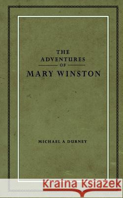 The Adventures of Mary Winston Michael a. Durney 9781518853883 Createspace Independent Publishing Platform - książka