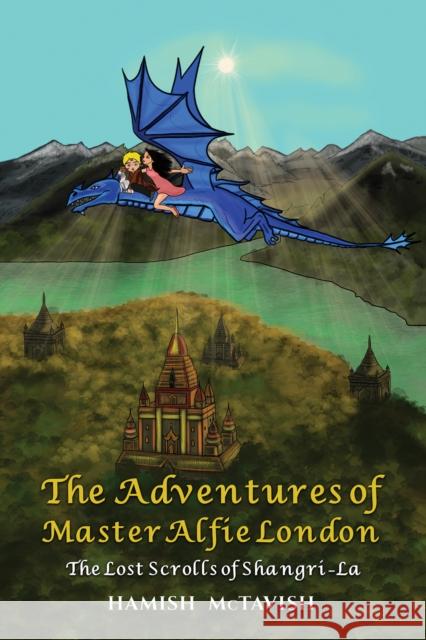 The Adventures of Master Alfie London: The Lost Scrolls of Shangri-La Hamish McTavish 9781035803996 Austin Macauley Publishers - książka